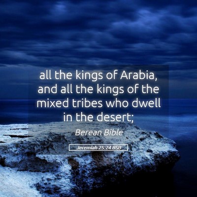 Picture 05 - Jeremiah 25:24 BSB - all the kings of Arabia, and all the kings of the - Bible Verse Picture