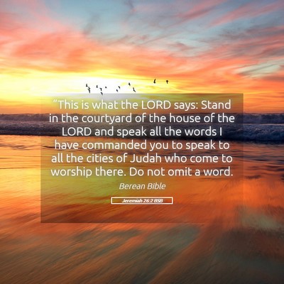 Picture 05 - Jeremiah 26:2 BSB - “This is what the LORD says: Stand in the - Bible Verse Picture
