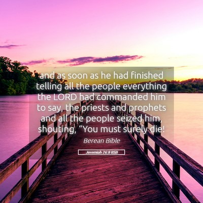 Picture 05 - Jeremiah 26:8 BSB - and as soon as he had finished telling all the - Bible Verse Picture