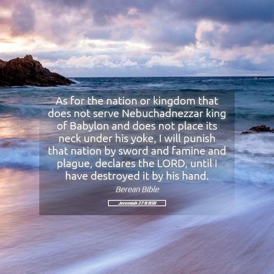 Picture 05 - Jeremiah 27:8 BSB - As for the nation or kingdom that does not serve - Bible Verse Picture