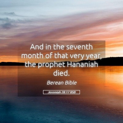 Picture 05 - Jeremiah 28:17 BSB - And in the seventh month of that very year, the - Bible Verse Picture