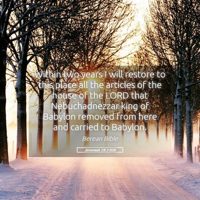 Picture 05 - Jeremiah 28:3 BSB - Within two years I will restore to this place all - Bible Verse Picture