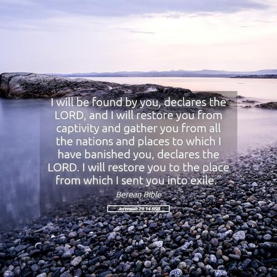 Picture 05 - Jeremiah 29:14 BSB - I will be found by you, declares the LORD, and I - Bible Verse Picture