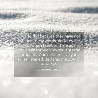 Picture 05 - Jeremiah 29:19 BSB - I will do this because they have not listened to - Bible Verse Picture