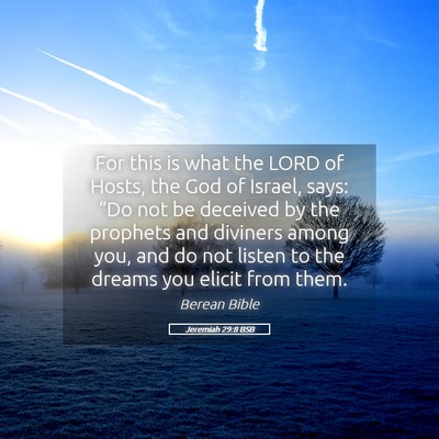 Picture 05 - Jeremiah 29:8 BSB - For this is what the LORD of Hosts, the God of - Bible Verse Picture