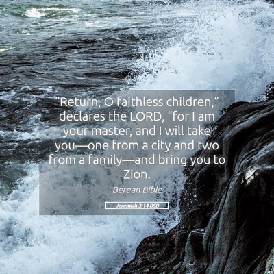 Picture 05 - Jeremiah 3:14 BSB - “Return, O faithless children,” declares the - Bible Verse Picture