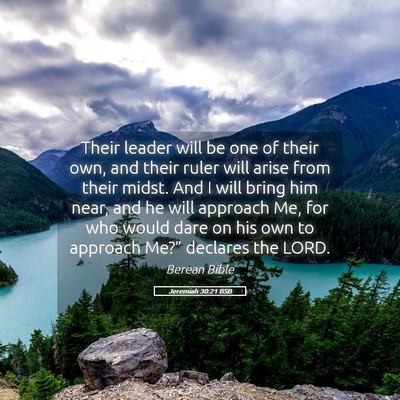 Picture 05 - Jeremiah 30:21 BSB - Their leader will be one of their own, and their - Bible Verse Picture
