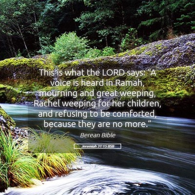 Picture 05 - Jeremiah 31:15 BSB - This is what the LORD says: “A voice is heard - Bible Verse Picture