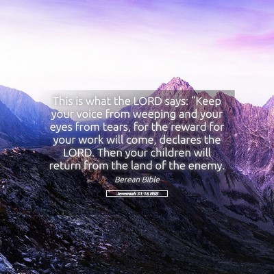Picture 05 - Jeremiah 31:16 BSB - This is what the LORD says: “Keep your voice - Bible Verse Picture