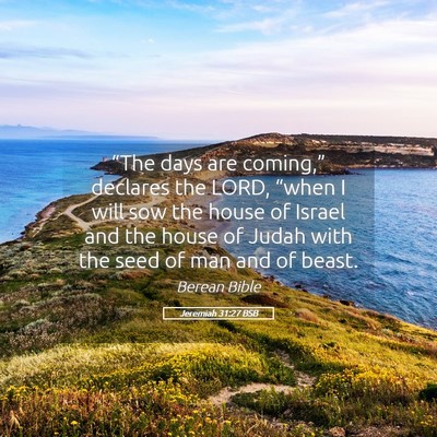 Picture 05 - Jeremiah 31:27 BSB - “The days are coming,” declares the LORD, - Bible Verse Picture