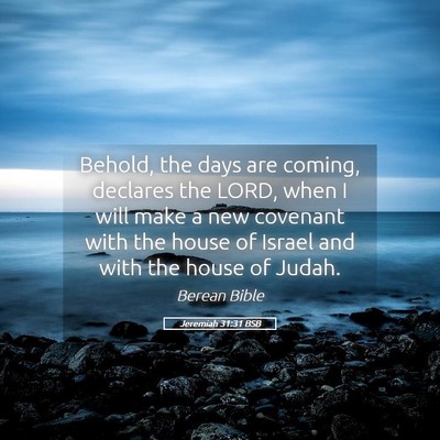 Picture 05 - Jeremiah 31:31 BSB - Behold, the days are coming, declares the LORD, - Bible Verse Picture