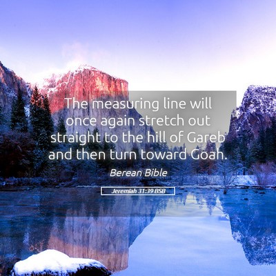 Picture 05 - Jeremiah 31:39 BSB - The measuring line will once again stretch out - Bible Verse Picture