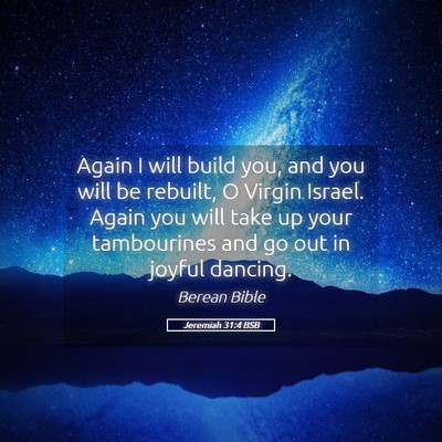 Picture 05 - Jeremiah 31:4 BSB - Again I will build you, and you will be rebuilt, - Bible Verse Picture