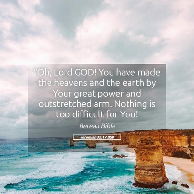 Picture 05 - Jeremiah 32:17 BSB - “Oh, Lord GOD! You have made the heavens and - Bible Verse Picture