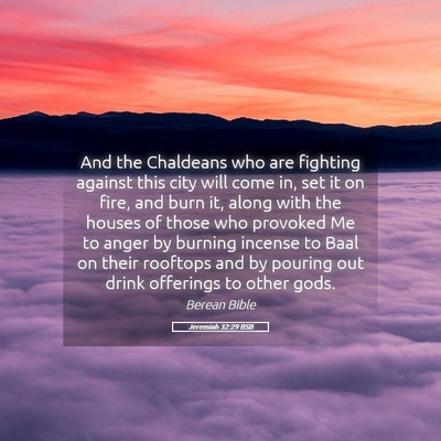 Picture 05 - Jeremiah 32:29 BSB - And the Chaldeans who are fighting against this - Bible Verse Picture