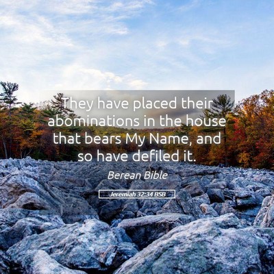 Picture 05 - Jeremiah 32:34 BSB - They have placed their abominations in the house - Bible Verse Picture
