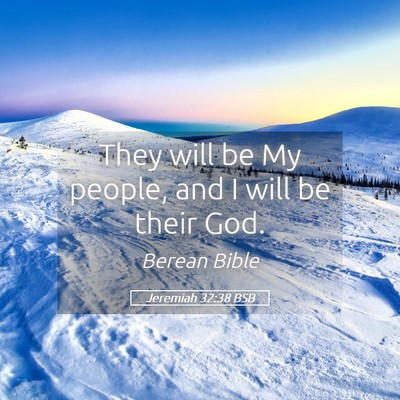 Picture 05 - Jeremiah 32:38 BSB - They will be My people, and I will be their - Bible Verse Picture
