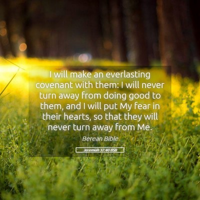 Picture 05 - Jeremiah 32:40 BSB - I will make an everlasting covenant with them: I - Bible Verse Picture