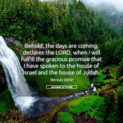 Picture 05 - Jeremiah 33:14 BSB - Behold, the days are coming, declares the LORD, - Bible Verse Picture