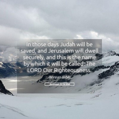 Picture 05 - Jeremiah 33:16 BSB - In those days Judah will be saved, and Jerusalem - Bible Verse Picture
