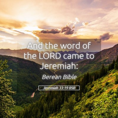 Picture 05 - Jeremiah 33:19 BSB - And the word of the LORD came to - Bible Verse Picture