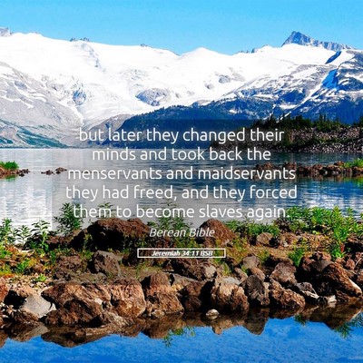 Picture 05 - Jeremiah 34:11 BSB - but later they changed their minds and took back - Bible Verse Picture