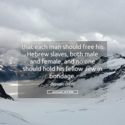 Picture 05 - Jeremiah 34:9 BSB - that each man should free his Hebrew slaves, both - Bible Verse Picture