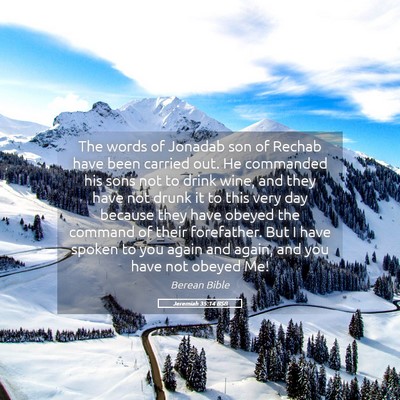 Picture 05 - Jeremiah 35:14 BSB - The words of Jonadab son of Rechab have been - Bible Verse Picture