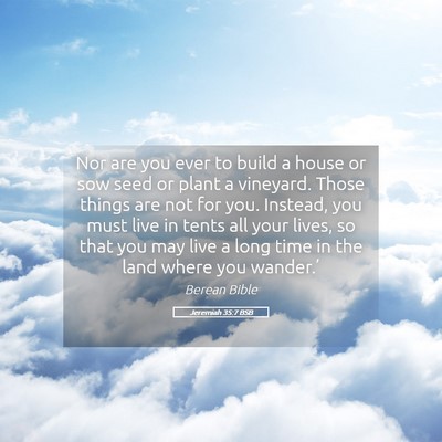 Picture 05 - Jeremiah 35:7 BSB - Nor are you ever to build a house or sow seed or - Bible Verse Picture