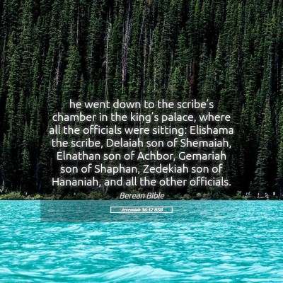 Picture 05 - Jeremiah 36:12 BSB - he went down to the scribe’s chamber in the - Bible Verse Picture