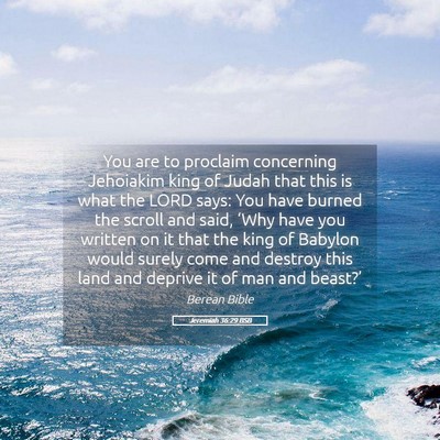 Picture 05 - Jeremiah 36:29 BSB - You are to proclaim concerning Jehoiakim king of - Bible Verse Picture