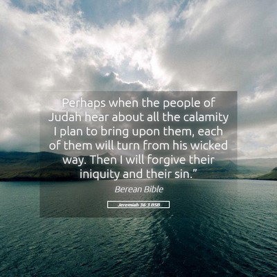 Picture 05 - Jeremiah 36:3 BSB - Perhaps when the people of Judah hear about all - Bible Verse Picture