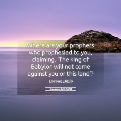 Picture 05 - Jeremiah 37:19 BSB - Where are your prophets who prophesied to you, - Bible Verse Picture