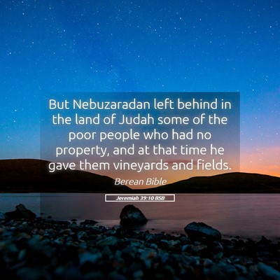 Picture 05 - Jeremiah 39:10 BSB - But Nebuzaradan left behind in the land of Judah - Bible Verse Picture