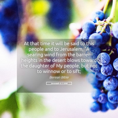 Picture 05 - Jeremiah 4:11 BSB - At that time it will be said to this people and - Bible Verse Picture