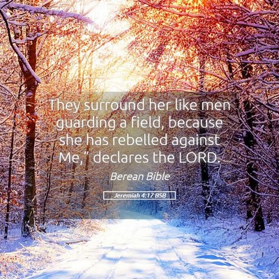 Picture 05 - Jeremiah 4:17 BSB - They surround her like men guarding a field, - Bible Verse Picture