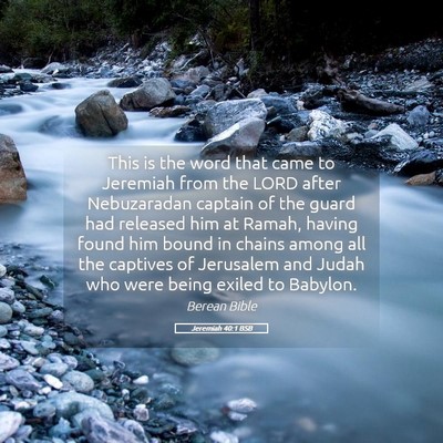 Picture 05 - Jeremiah 40:1 BSB - This is the word that came to Jeremiah from the - Bible Verse Picture
