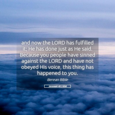 Picture 05 - Jeremiah 40:3 BSB - and now the LORD has fulfilled it; He has done - Bible Verse Picture