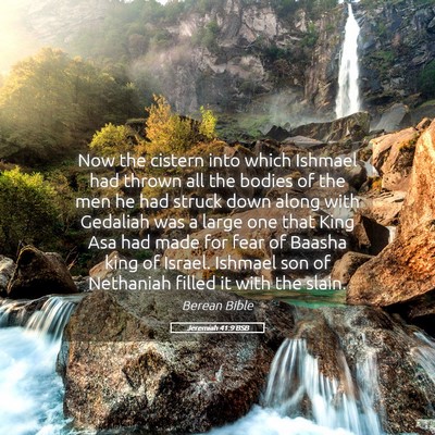 Picture 05 - Jeremiah 41:9 BSB - Now the cistern into which Ishmael had thrown all - Bible Verse Picture