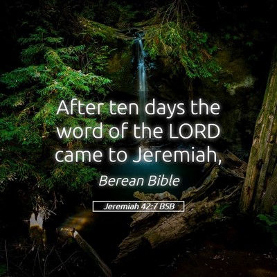 Picture 05 - Jeremiah 42:7 BSB - After ten days the word of the LORD came to - Bible Verse Picture