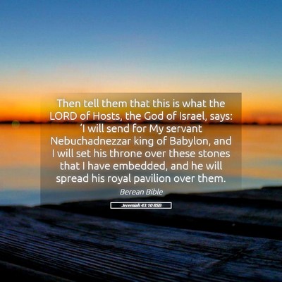 Picture 05 - Jeremiah 43:10 BSB - Then tell them that this is what the LORD of - Bible Verse Picture