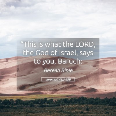Picture 05 - Jeremiah 45:2 BSB - “This is what the LORD, the God of Israel, says - Bible Verse Picture