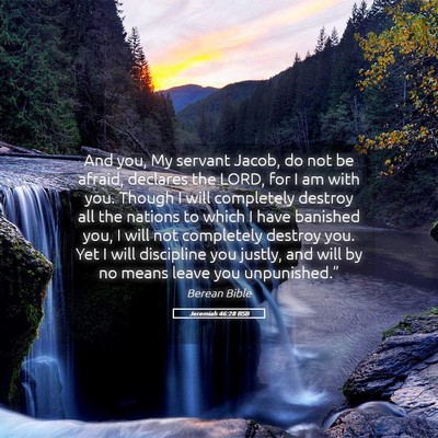 Picture 05 - Jeremiah 46:28 BSB - And you, My servant Jacob, do not be afraid, - Bible Verse Picture