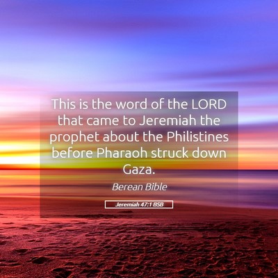 Picture 05 - Jeremiah 47:1 BSB - This is the word of the LORD that came to - Bible Verse Picture