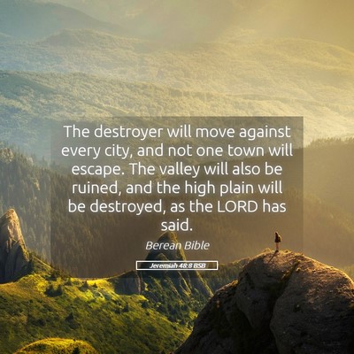 Picture 05 - Jeremiah 48:8 BSB - The destroyer will move against every city, and - Bible Verse Picture