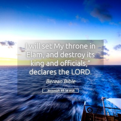 Picture 05 - Jeremiah 49:38 BSB - I will set My throne in Elam, and destroy its - Bible Verse Picture