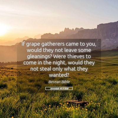 Picture 05 - Jeremiah 49:9 BSB - If grape gatherers came to you, would they not - Bible Verse Picture