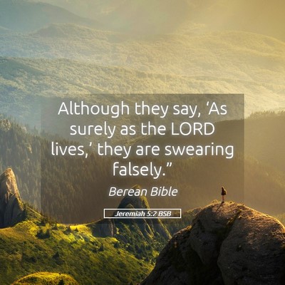 Picture 05 - Jeremiah 5:2 BSB - Although they say, ‘As surely as the LORD - Bible Verse Picture