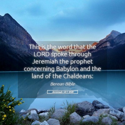 Picture 05 - Jeremiah 50:1 BSB - This is the word that the LORD spoke through - Bible Verse Picture