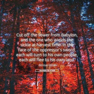 Picture 05 - Jeremiah 50:16 BSB - Cut off the sower from Babylon, and the one who - Bible Verse Picture